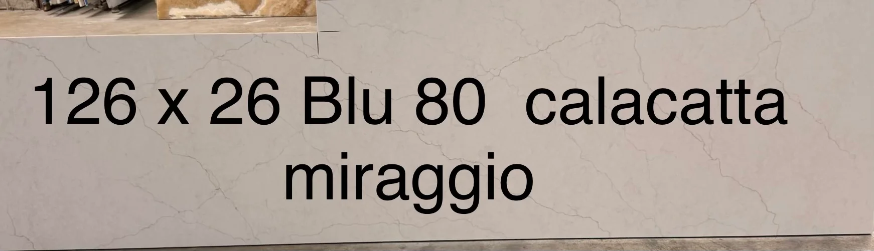 CALACATTA MIRAGGIO, 126" x 26"